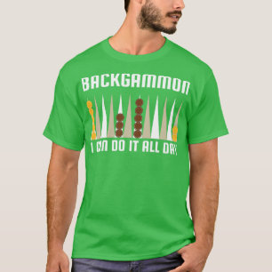 Camiseta Gamão-de-fundo posso fazer isso o dia todo