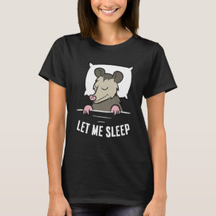 Camiseta Gambá Adormecido Deixe-me Dormir Fofo Gambá Dormin