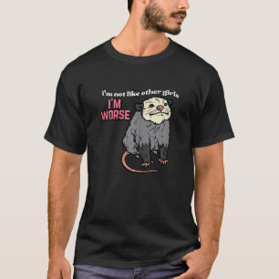Camiseta Gambá Não é Como Outras Garotas Eu Sou Pior Possum