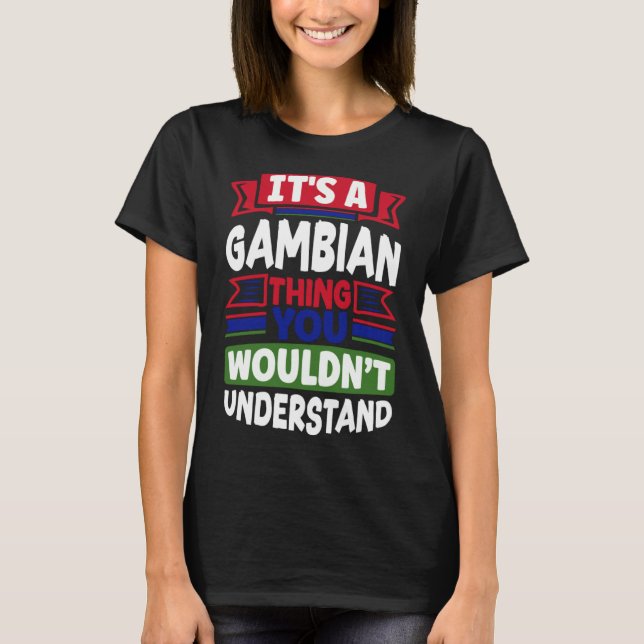 Camiseta Gâmbia Gâmbia Bandeira Gambiana É Uma Coisa Gambia (Frente)