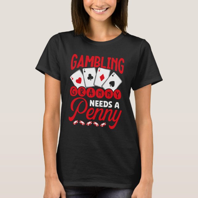 Camiseta Gambling Granny Needs A Penny Casino (Frente)