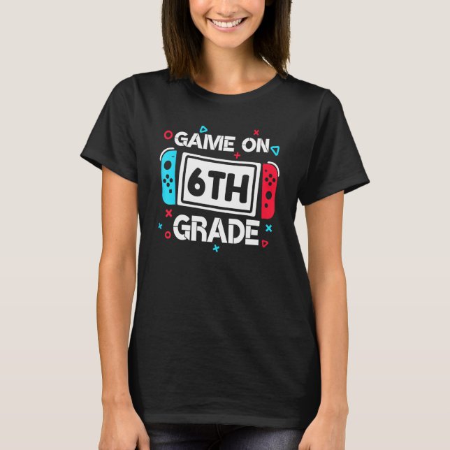 Camiseta Game On 6th Grade Gamer Teacher Student Gift Back  (Frente)