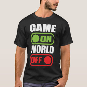 Camiseta Game On, World Off - Engraçada Jogadora De Vídeo, 