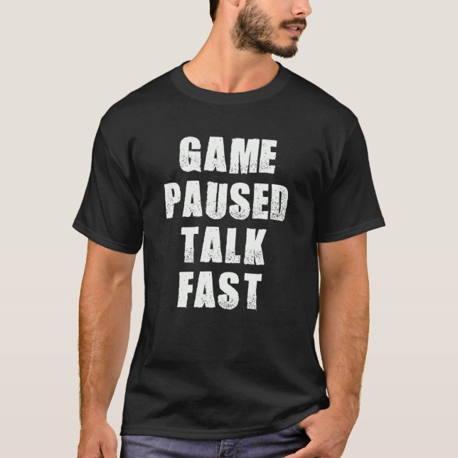 Camiseta Game Paused Talk Fast  Gamer Video Gaming Humor Sa (Frente)