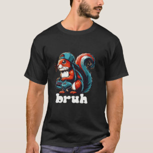 Camiseta Gamer Bruh Funny Videos games do Esquilo legal Gam