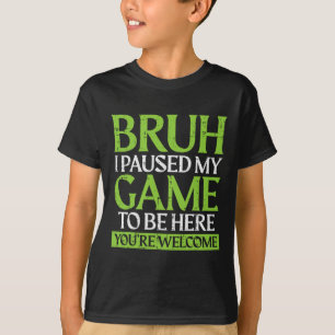 Camiseta Gamer Bruh Pausou Meu Jogo Meme Divertido de Jogos
