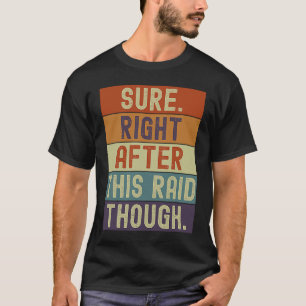 Camiseta Gamer com certeza logo após essa raid embora jogos