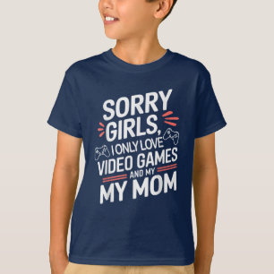 Camiseta Gamer Desculpe Meninas Eu Amo Videos games e Mãe