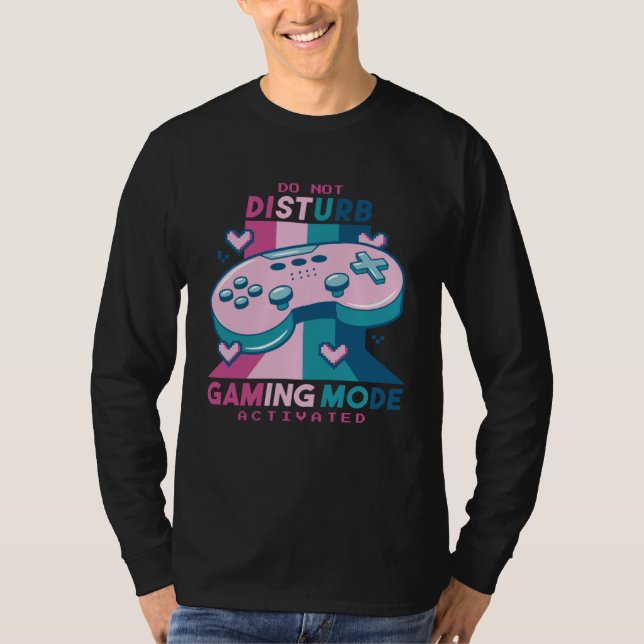 Camiseta Gamer  Do Not Disturb I m Gaming Mode Activated (Frente)