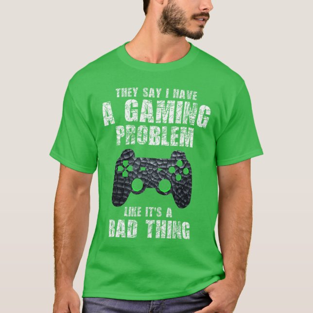 Camiseta Gamer Funny Quote Sarcastic Gaming Problem Boyseen (Frente)