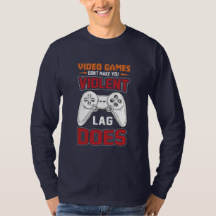 Camiseta Gamer Gift Videos games Lag Does