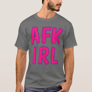 Camiseta Gamer Girl AFK IRL Fora do Teclado Na Vida Real