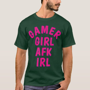 Camiseta Gamer Girl AFK IRL Fora do Teclado Na Vida Real