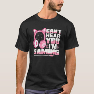 Camiseta Gamer Girl Gaming I Can Ouvir You I M Gaming Video