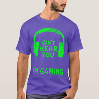 Camiseta Gamer Headset Saying Gaming Cant Hear You Im Gamin