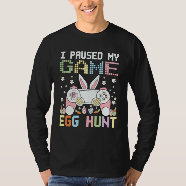 Camiseta Gamer I Paused My Game To Egg Hunt Easter Boys Kid (Frente)
