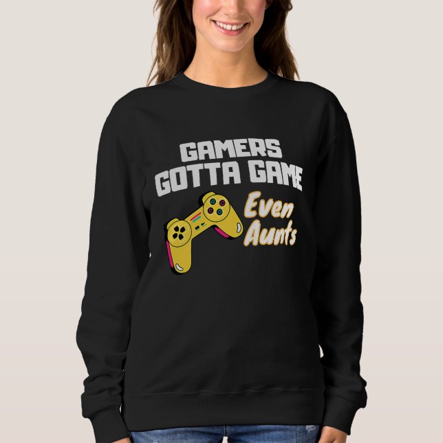 Camiseta Gamers gotta Game  even Aunts (Frente)