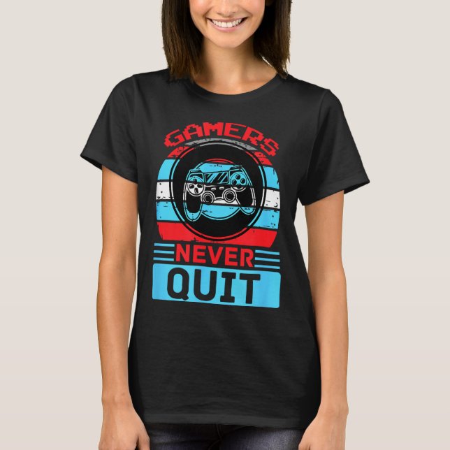 Camiseta Gamers Never Quit Funny Gaming Quotes Gift For Rpg (Frente)