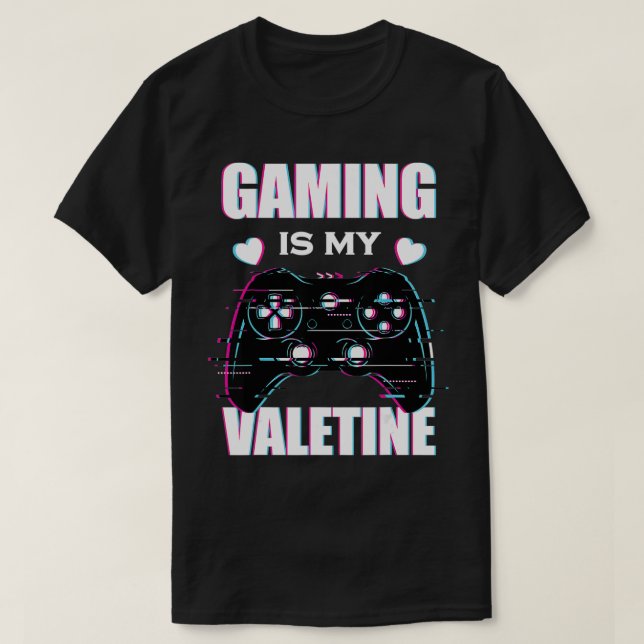 Camiseta Gaming Is My Valentine  Gamer Partner Valentine's  (Frente do Design)