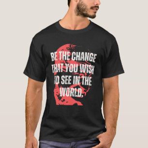 Camiseta Gandhi Quote Ser A Mudança Mahatma Gandhi Citações