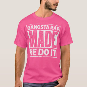 Camiseta Gangsta Rap Fez-Me Fazê-Lo Por Um Velho Hip Da Esc