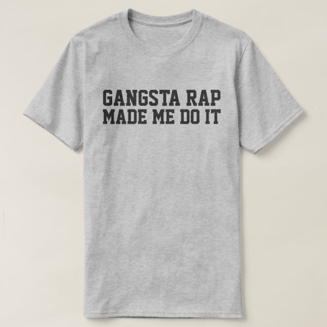 CAMISETA GANGSTA RAP ME FEZ FAZER ISSO (Frente do Design)