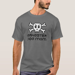 Camiseta Gangster Dog Mom Skull And Cross Bone Word Design