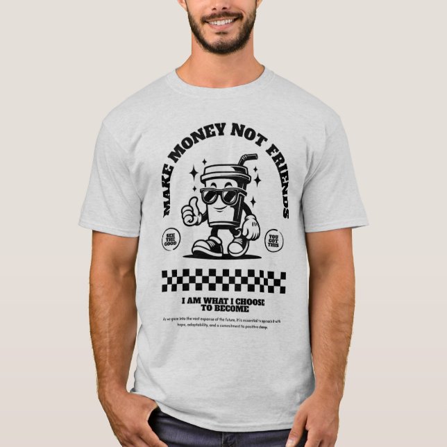 Camiseta ganhe dinheiro não amigos (Frente)