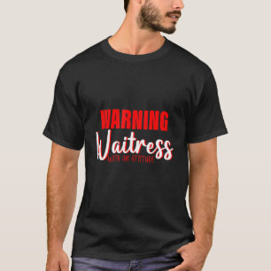 Camiseta Garçonete De Aviso Com Uma Atitude