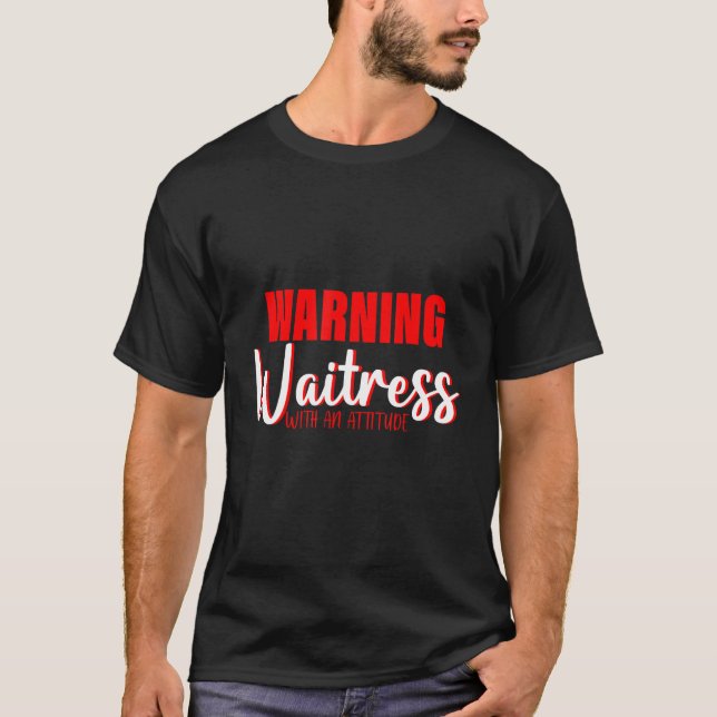 Camiseta Garçonete De Aviso Com Uma Atitude (Frente)