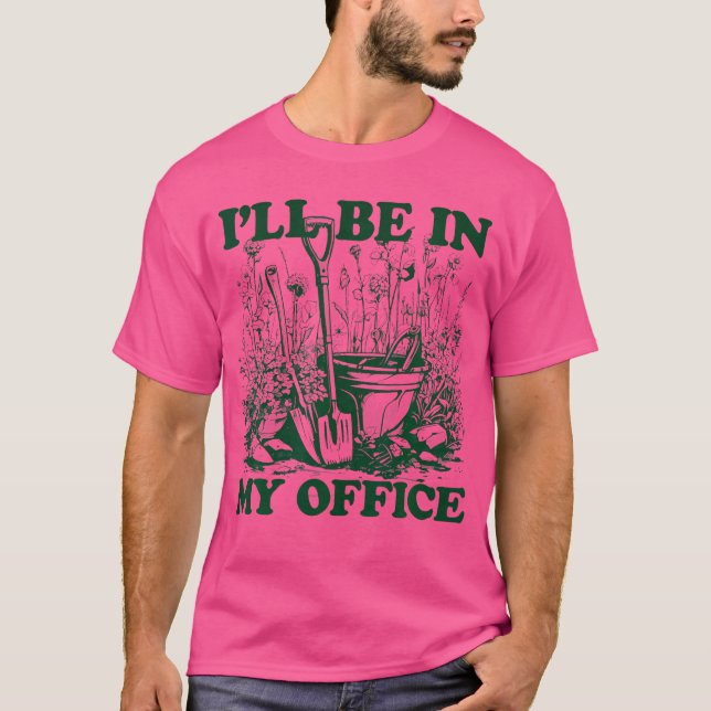 Camiseta Garden Funny I'Ll Be In My Office Gardening (Frente)
