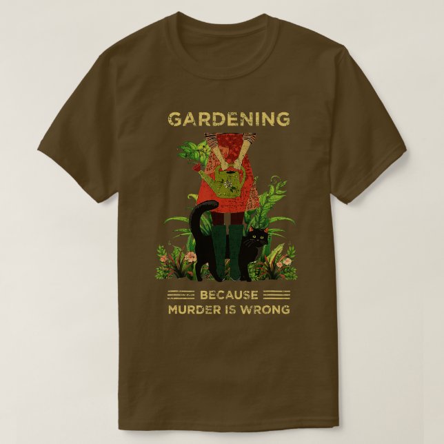 Camiseta Gardener Cat Gardening porque o assassinato está e (Frente do Design)