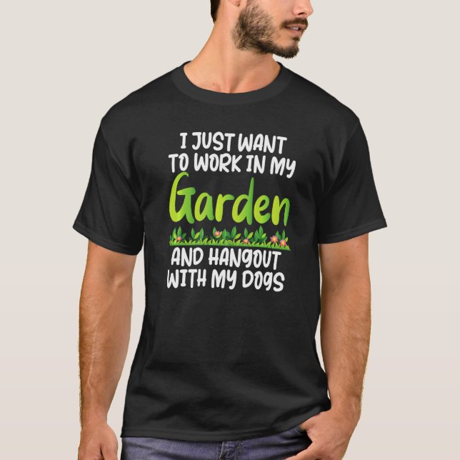 Camiseta Gardener Tee, Eu Só Quero Trabalhar E Sair Com (Frente)