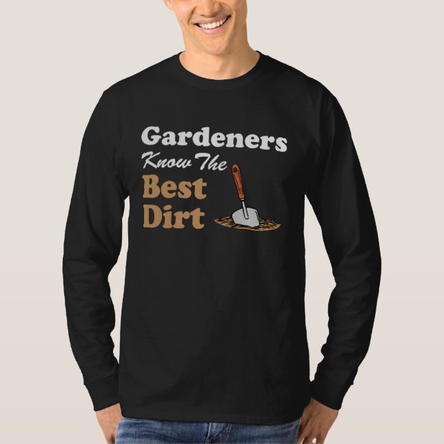 Camiseta Gardeners Know The Best Dirt Garden Humor Pun (Frente)