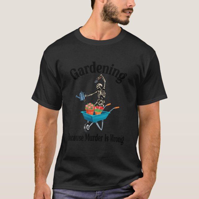 Camiseta Gardening Because Is Wrong Skeleton Garden (Frente)
