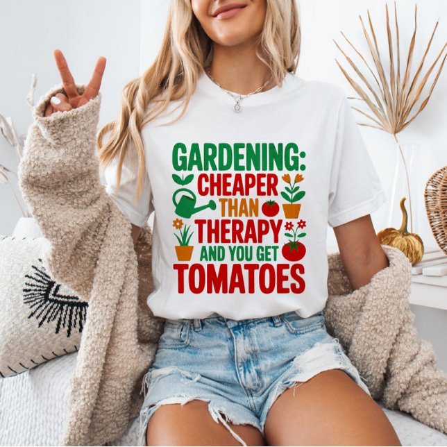 Camiseta Gardening: Cheaper Than Therapy& You Get Tomatoes (Criador carregado)
