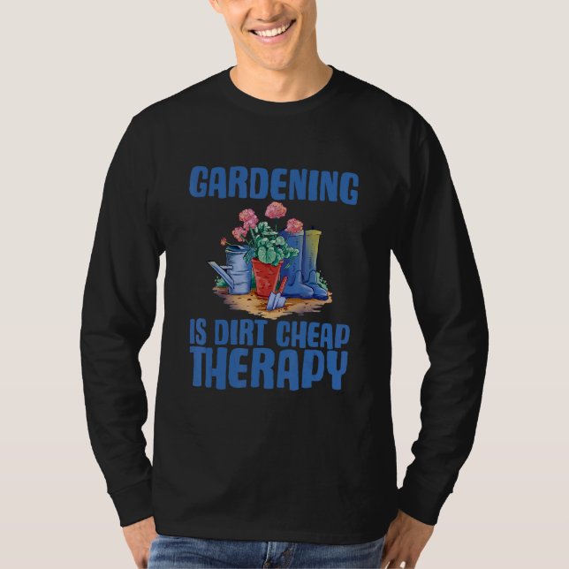 Camiseta Gardening Is Dirt Cheap Therapy    (Frente)