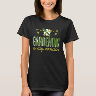 Camiseta Gardening Is My Cardio Gardener