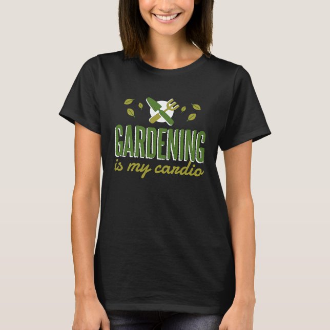 Camiseta Gardening Is My Cardio   Gardener (Frente)