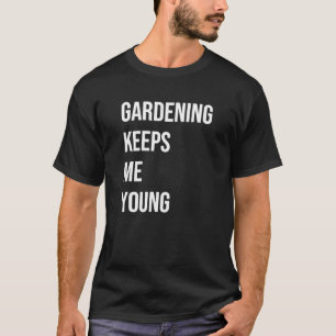 Camiseta Gardening Me Mantém Jovem