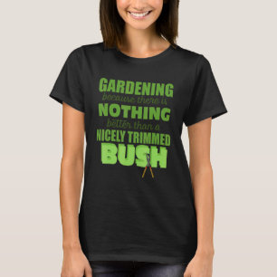 Camiseta Gardening Nada Melhor Do Que Um Barramento Bastant