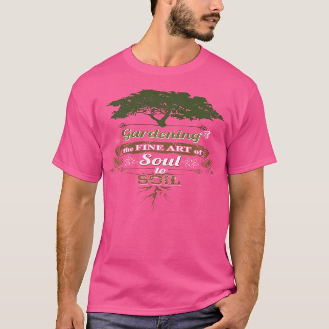 Camiseta Gardening The Fine Art Of Soul To Soil Gardening (Frente)