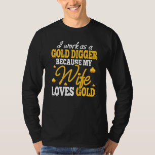 Camiseta Garimpeiro Porque Esposa Ama Tesouro Dourado