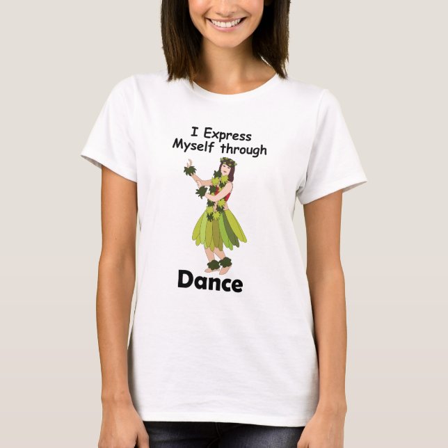 Camiseta Garota Dançarina de Hula se Expressando Através da (Frente)