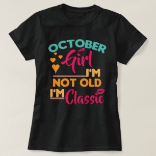 Camiseta Garota de outubro, eu não sou velha, eu sou clás