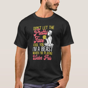 Camiseta Garota de Pólo Aquático Não Deixe o Rosto Bonito E