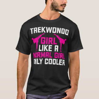 Camiseta Garota de Taekwondo Como uma Garota Normal Só que 