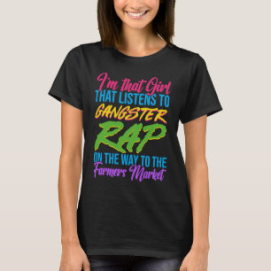 Camiseta Garota Que Escuta Gangsta Rap Music Gangsta Rap