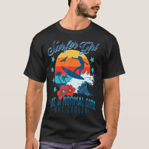 Camiseta Garota Surfista Como Uma Garota Normal Mas Mais Fr