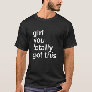 Camiseta garota, você tem essa citação